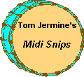 Tom Jermine's Midi Snips